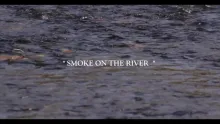Video thumb for Smoke on The River